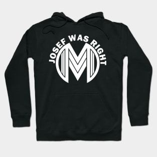 Josef Was Right! Hoodie